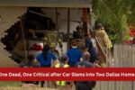 One Dead, One Critical after Car Slams into Two Dallas Homes